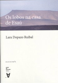 Os lobos na casa de Esaú, Lara Dopazo Ruibal - Chan da Polvora