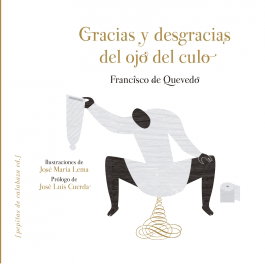 GRACIAS Y DESGRACIAS DEL OJO DEL CULO, Francisco de Quevedo - PEPITAS DE CALABAZA