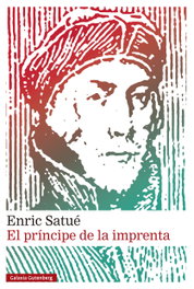 El príncipe de la imprenta, Enric Satué - GALAXIA GUTENBERG
