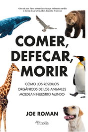 COMER, DEFECAR, MORIR, Joe Roman - Editorial Pinolia