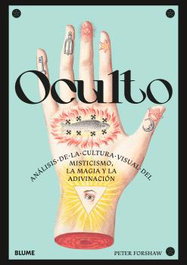 BLUME, Oculto: Análisis de la cultura visual del misticismo, magia - Peter Forshaw