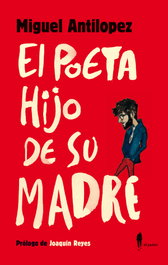 El poeta hijo de su madre, Miguel Antílopez - EL PASEO