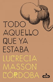 Todo aquello que ya estaba, Lucrecia Masson - CABALLO DE TROYA