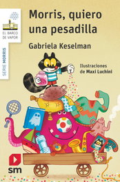 SM, Morris, quiero una pesadilla - Gabriela Keselman
