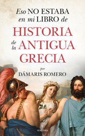 Eso no estaba en mi libro de historia de la antigua Grecia, Dámaris Romero-González - ALMUZARA EDITORIAL