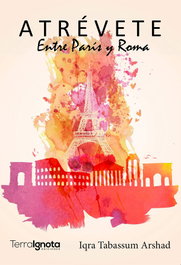 TERRA IGNOTA, Atrévete. Entre París y Roma - Tabassum Arshad, Iqra