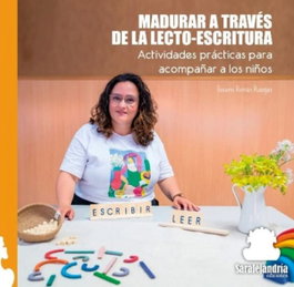 SAR ALEJANDRIA EDICIONES, MADURAR A TRAVÉS DE LA LECTO-ESCRITURA, Rosario Roman Ruesgas