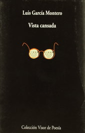 Vista cansada, Luis García Montero - VISOR EDITORIAL