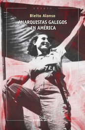 Anarquistas galegos en América, Bieito Alonso - GALAXIA