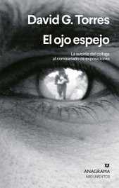 ANAGRAMA, El ojo espejo, David G. Torres - ANAGRAMA