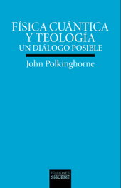 Física cuántica y teología, J. C. Polkinghorne - SIGUEME