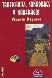 Traficantes, soñadores y náufragos, Vicente Baquero - IR INDO