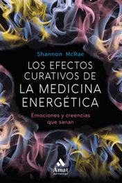 AMAT EDITORIAL LOS EFECTOS CURATIVOS DE LA MEDICINA ENERGÉTICA