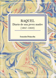 BABIDI-BU, RAQUEL. DIARIO DE UNA JOVEN MADRE (1947-1958) - Sonsoles Peñacoba Muñoz-Chapuli