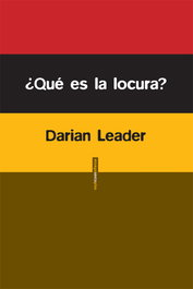 ¿Qué es la locura?, Darian Leader - SEXTO PISO