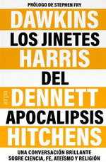 Los jinetes del apocalipsis, Richard Dawkins, Sam Harris, Daniel Dennett, Christopher Hitchens - ARPA EDITORES