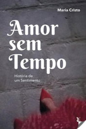 EDIÇOES ESGOTADAS, Amor sem tempo, Maria Cristo - EDIÇOES ESGOTADAS