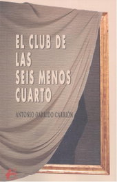 El club de las seis menos cuarto, Antonio Garrido Carrion - EDITORIAL ADARVE