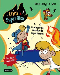 El ataque del cazador de superhéroes, Clara & SuperÁlex - DESTINO INFANTIL