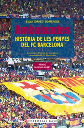BASE, Ambaixades historia de les penyes del FC Barcelona - Salva Torres