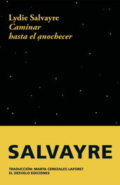 Caminar hasta el anochecer, Lydie Salvayre - DESVELO EDICIONES
