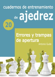 LA CASA DE AJEDREZ Cuadernos de entrenamiento 20. Errores y trampas de apertura