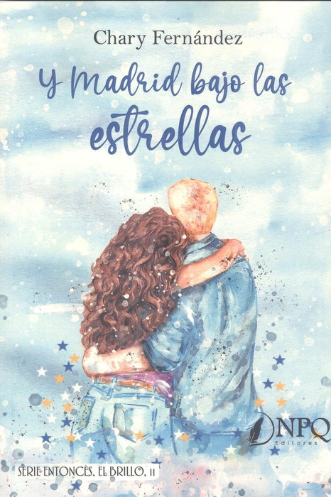 Y Madrid bajo las estrellas, Chary Fernandez - NPQ Editores