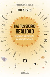 Haz tus sueños realidad, Ruth Nieves - PLANETA