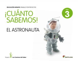 SANTILLANA, 4.CUANTO SABEMOS: ASTRONAUTA (5 AÑOS) PROYECTOS INFANTI - SANTILLANA
