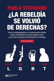 ¿La rebeldia se volvio de derechas?, Pablo Stefanoni - SIGLO XXI EDITORES