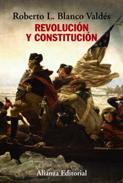 Revolución y constitución, Roberto L. Blanco Valdés - ALIANZA