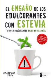 El engaño de los edulcorantes con stevia, Dr. Bruce Fife - SIRIO EDITORIAL