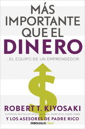 Más importante que el dinero, Robert T. Kiyosaki - DEBOLSILLO