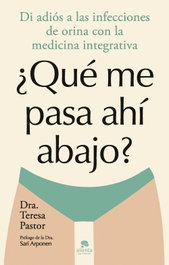 ¿Qué me pasa ahí abajo? - Teresa Pastor