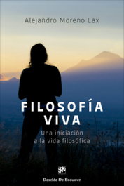 Filosofia viva:una iniciacion a la vida filosofica, Alejandro Moreno - DESCLEE DE BROUWER