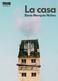 La casa, Elena Marqués Núñez - EDITORIAL EXTRAVERTIDA