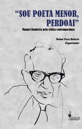 Sou poeta menor, perdoai - Manuel Bandeira pela crítica, Rafael Fava Belúzio - ALAMEDA