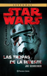 Star Wars Las tropas de la muerte, Joe Schreiber - PLANETA COMICS