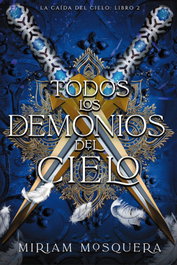 Todos los demonios del Cielo, Miriam Mosquera - FAERIS EDITORIAL