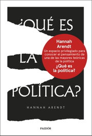 ¿Qué es la política?, Hannah Arendt - PAIDOS