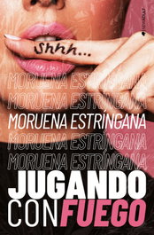 Jugando con fuego, Moruena Estríngana - Ediciones Kiwi