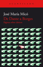 De Dante a Borges, José María Micó - ACANTILADO EDITORIAL