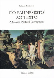EDIÇOES COLIBRI, DO PALIMPSESTO AO TEXTOA NOVELA PASTORIL PORTUGUESA, Roberto Mulinacci