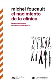 El nacimiento de la clínica, Michel Foucault - CLAVE INTELECTUAL