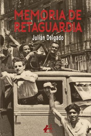 EDITORIAL ADARVE, Memoria de retaguardia, Julian Delgado - EDITORIAL ADARVE