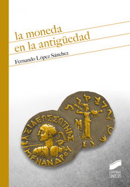 La moneda en la antigüedad, Fernando López Sánchez - Sintesis Editorial
