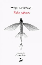 Todos pájaros, Wajdi Mouawad - LA UÑA ROTA