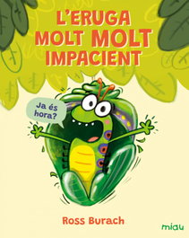 L'eruga molt molt impacient, Ross Burach - JAGUAR