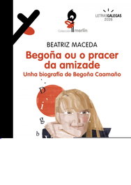 Begoña ou o pracer da amizade, Beatriz Maceda - XERAIS