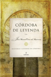 Córdoba de Leyenda, José Manuel Cano Mauvesín - ALMUZARA EDITORIAL